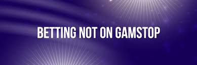 Exploring Bookmakers Not on GamStop Opportunities and Insights